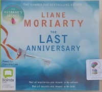 The Last Anniversary written by Liane Moriarty performed by Caroline Lee on Audio CD (Unabridged)